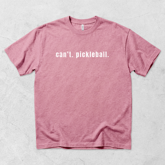 Can't. Pickleball. T Shirt