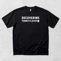 Recovering Tennis Player T-Shirt