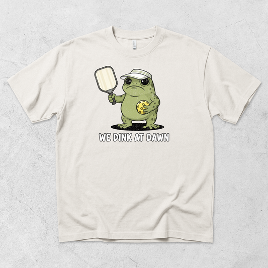 We Dink at Dawn T-Shirt