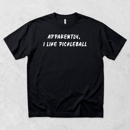 Apparently I Like Pickleball T-Shirt