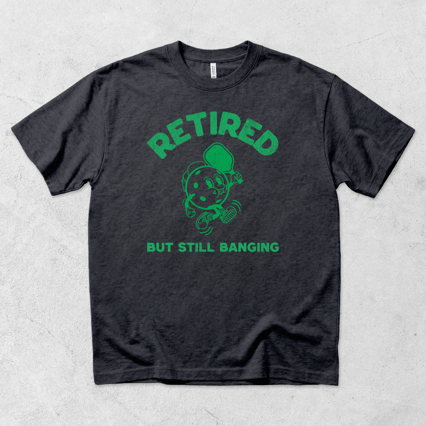 Retired But Still Banging T-Shirt