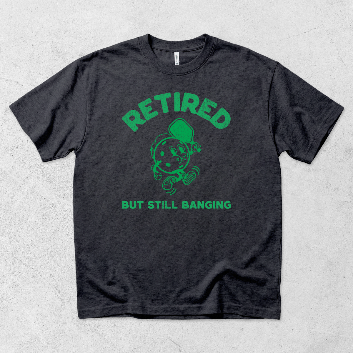 Retired But Still Banging T-Shirt