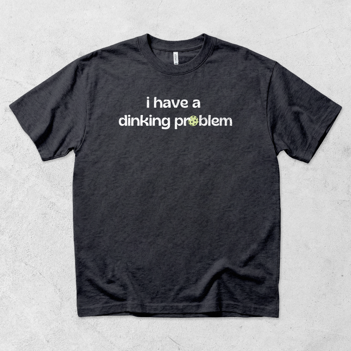 Dinking Problem T-Shirt