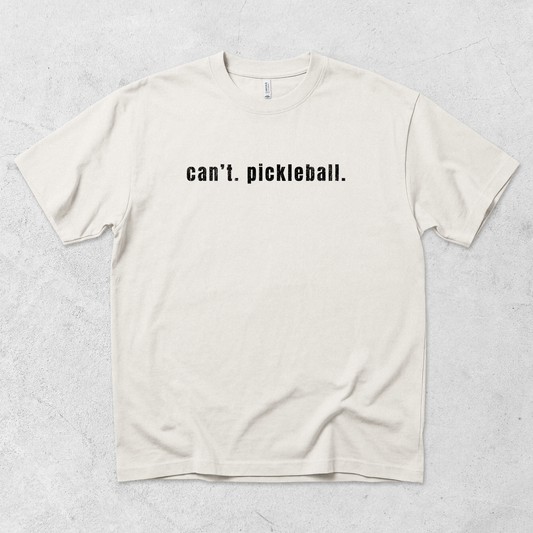 Can't. Pickleball. T Shirt
