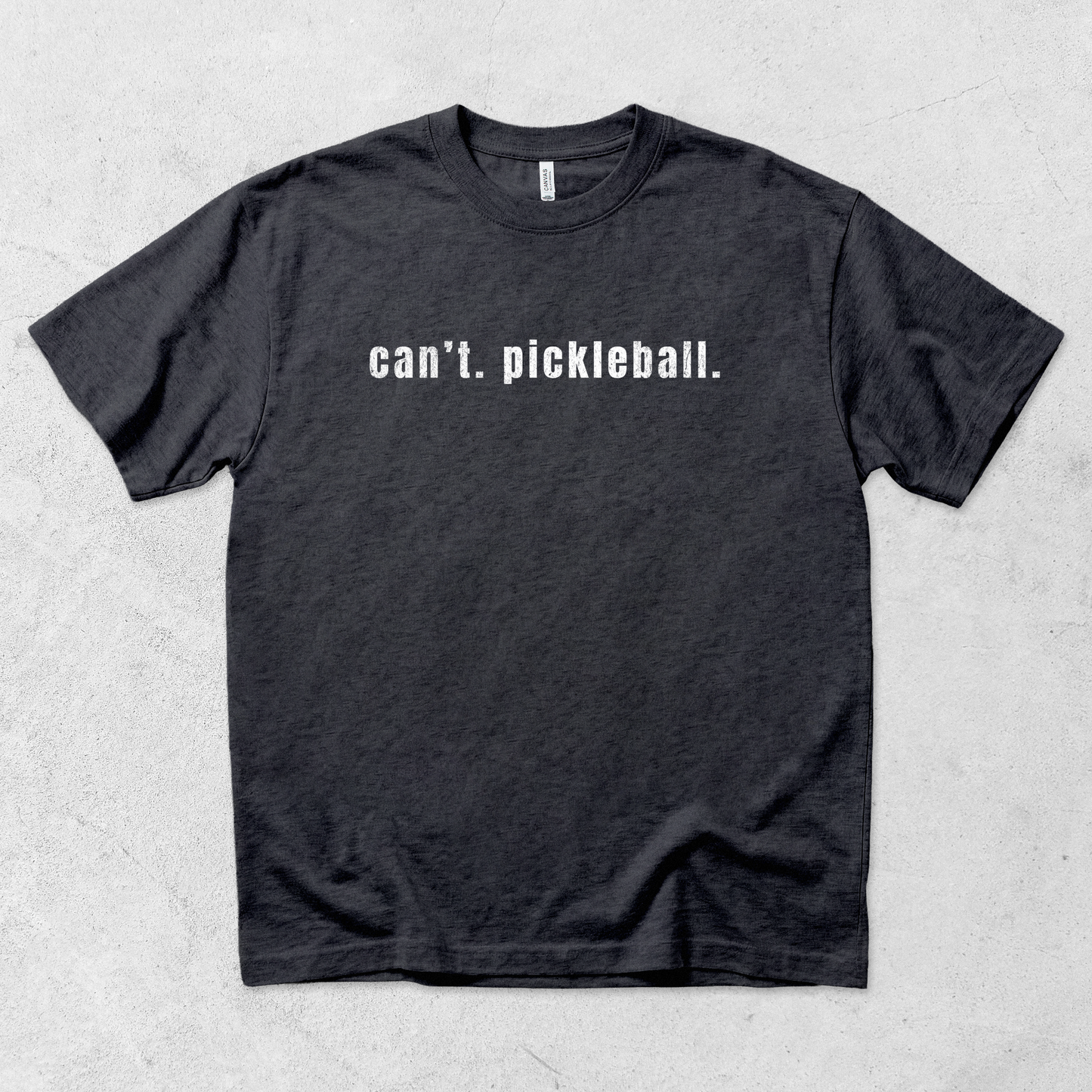 Can't. Pickleball. T Shirt