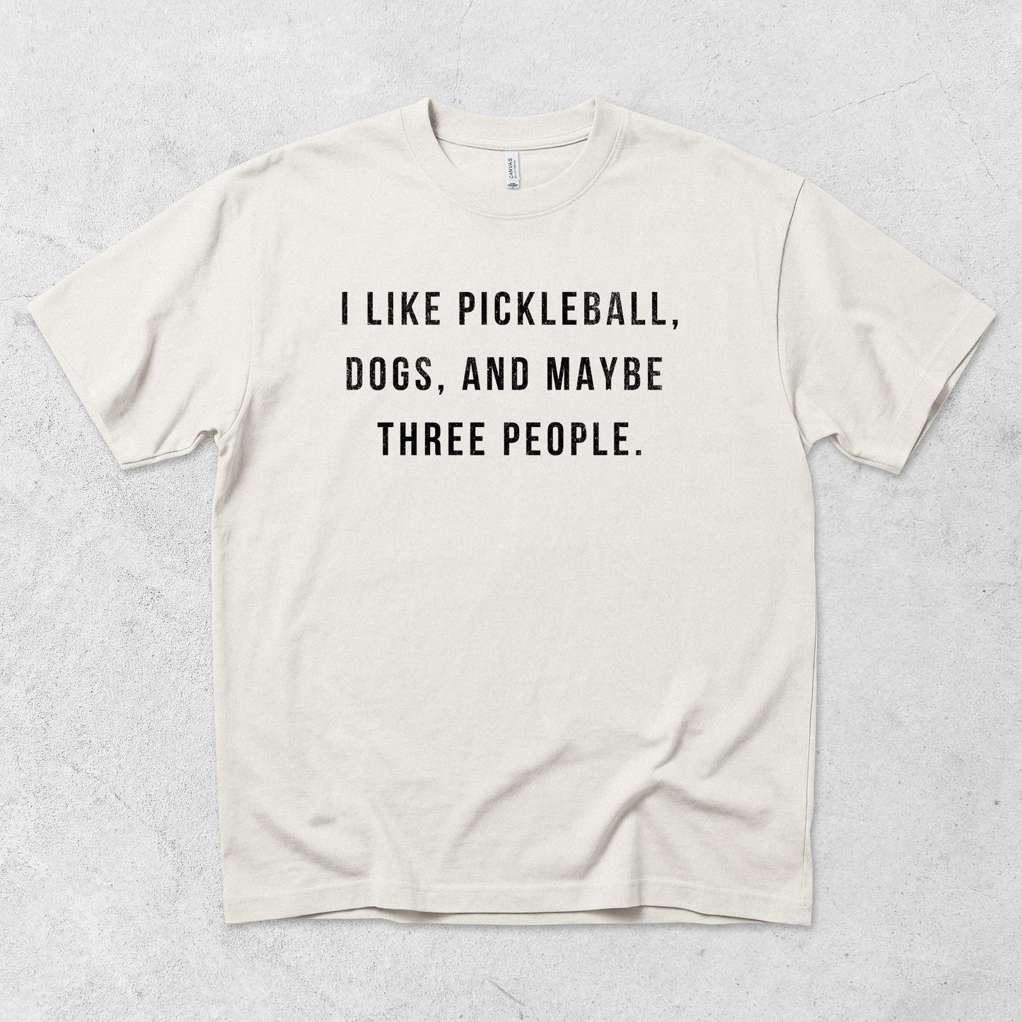 I Like Pickleball, Dogs, and Maybe Three People T Shirt