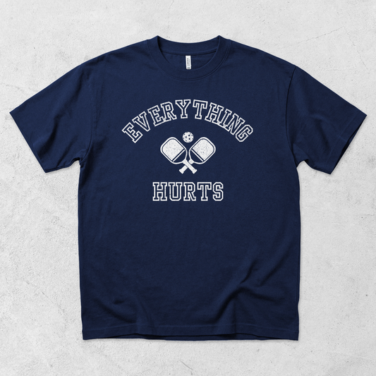 Everything Hurts Pickleball T Shirt