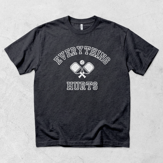 Everything Hurts Pickleball T Shirt