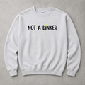 Not a Dinker Pickleball Sweatshirt
