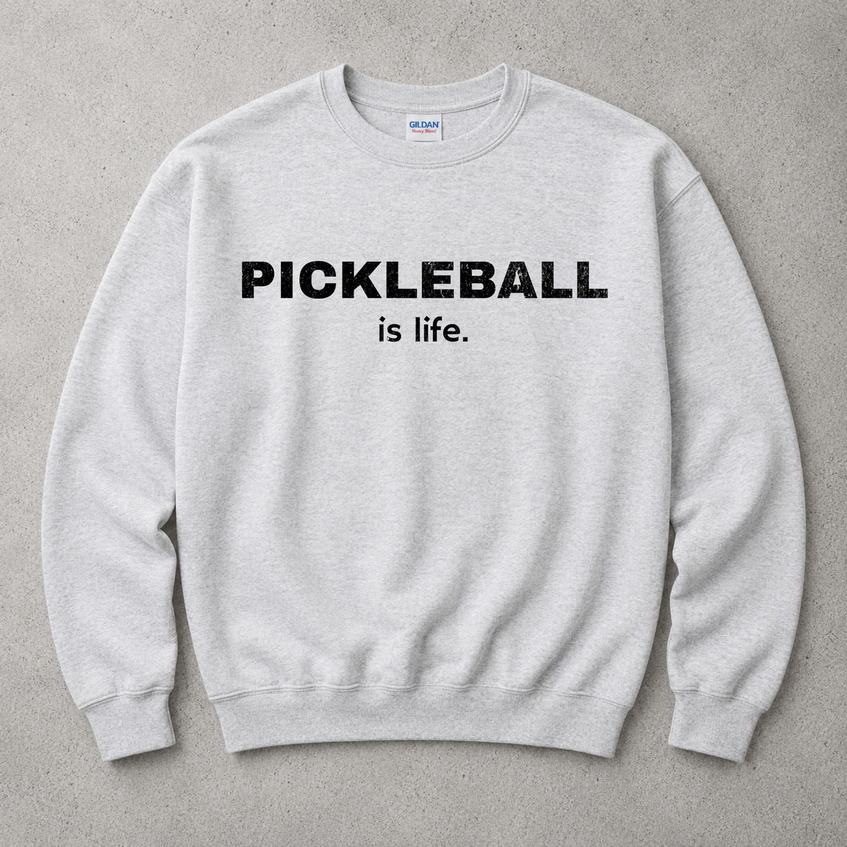 Pickleball is Life (dude friendly version) Sweatshirt