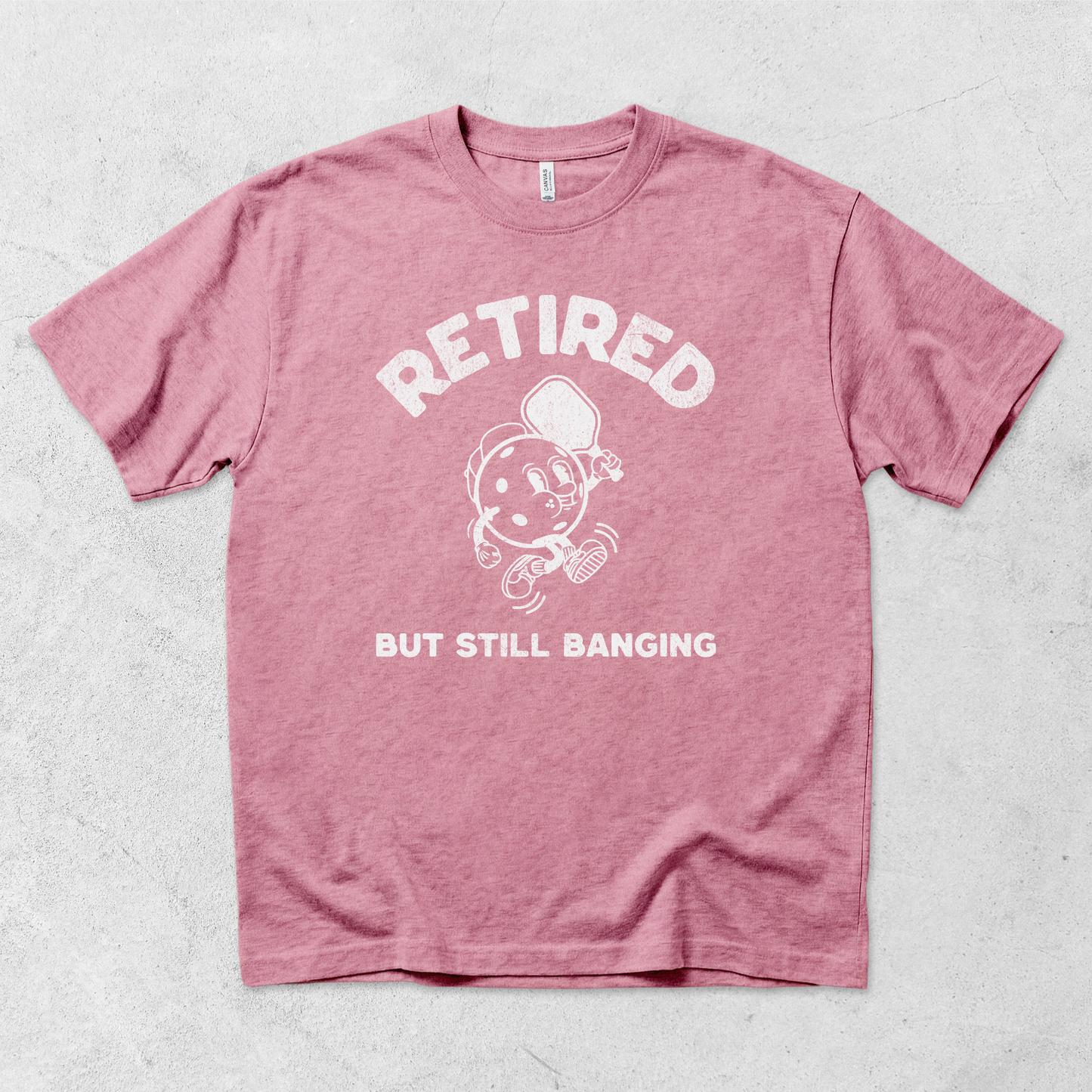 Retired But Still Banging T-Shirt